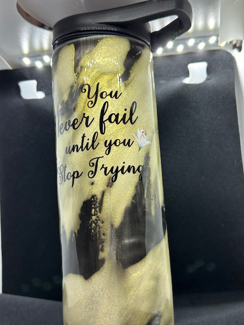 20oz. You Never Fail Until You Stop Trying *Ready to ship*